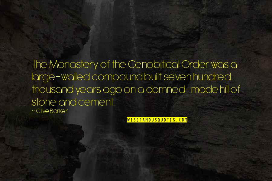 Cement Quotes By Clive Barker: The Monastery of the Cenobitical Order was a