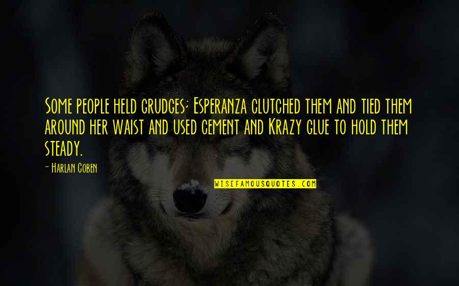 Cement Quotes By Harlan Coben: Some people held grudges; Esperanza clutched them and