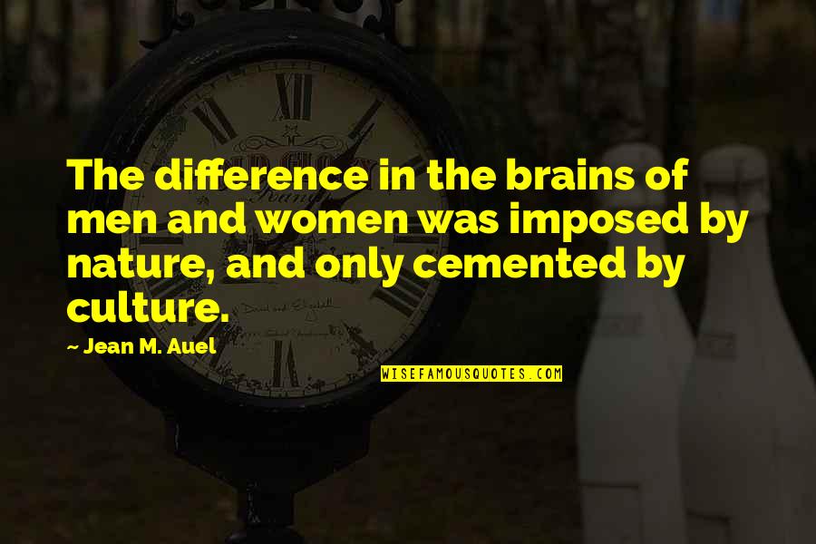 Cemented Quotes By Jean M. Auel: The difference in the brains of men and