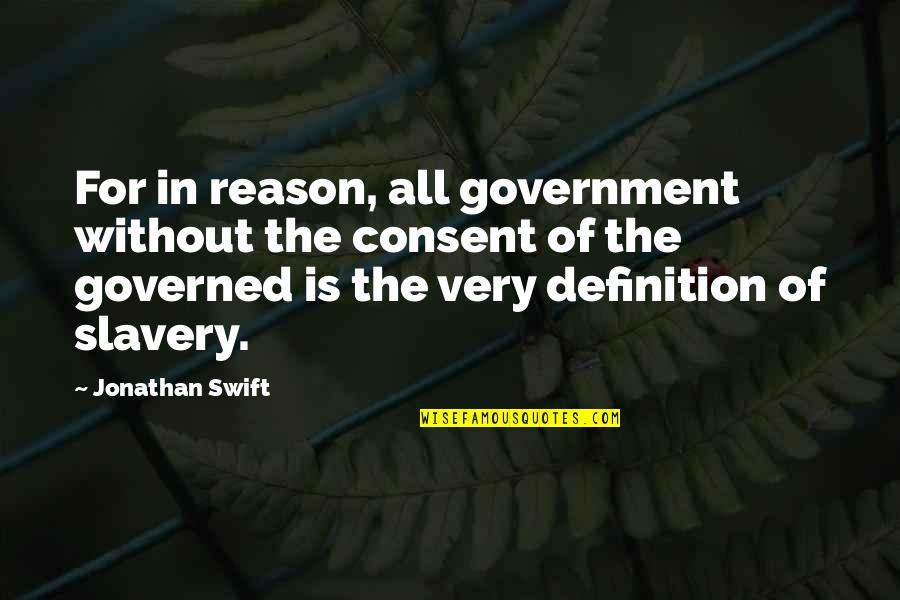 Cemented Quotes By Jonathan Swift: For in reason, all government without the consent