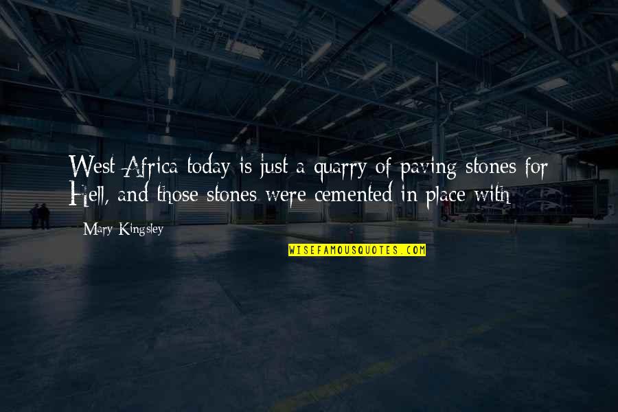 Cemented Quotes By Mary Kingsley: West Africa today is just a quarry of