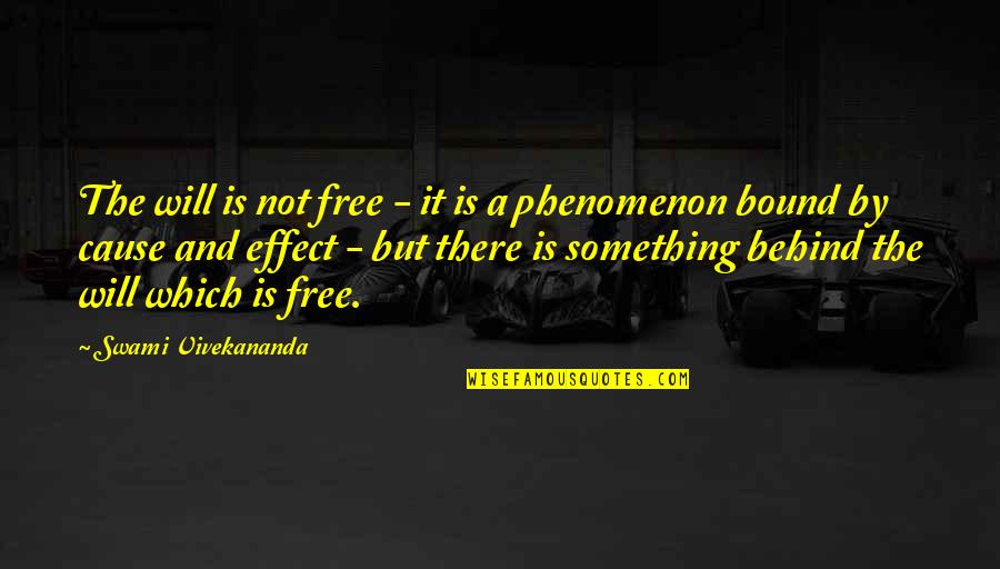 Cementerios Antiguos Quotes By Swami Vivekananda: The will is not free - it is
