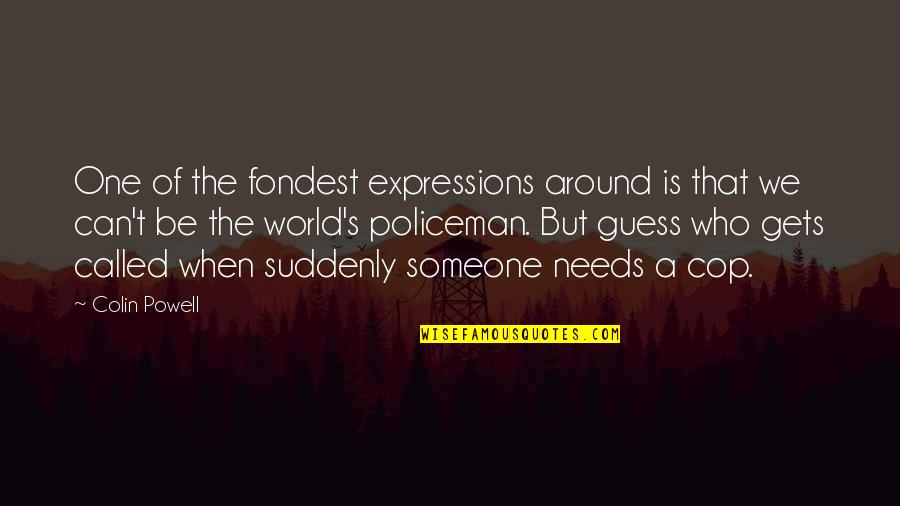 Cementoma Quotes By Colin Powell: One of the fondest expressions around is that Cementoma Quotes By Colin Powell: One of the fondest expressions around is that