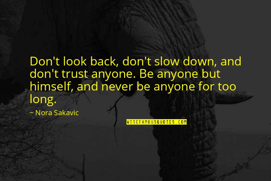Cementoss Quotes By Nora Sakavic: Don't look back, don't slow down, and don't