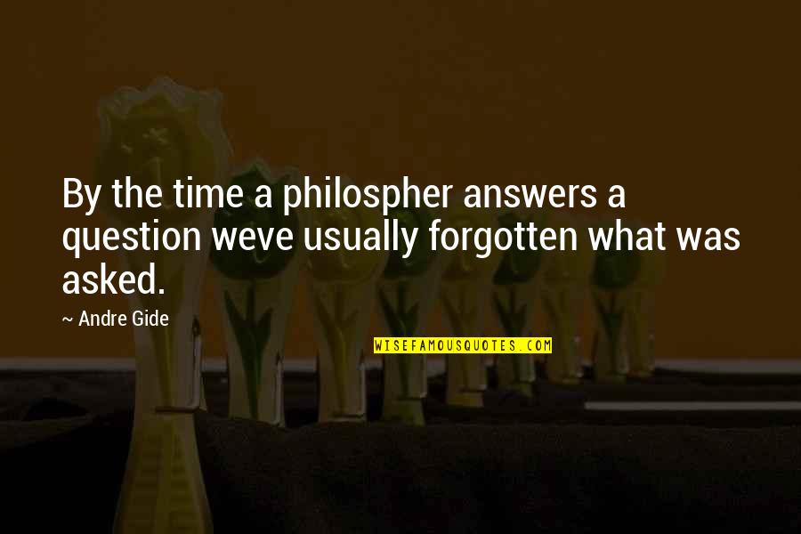 Cemetery Registry Quotes By Andre Gide: By the time a philospher answers a question