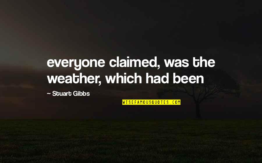 Cemilan Dari Quotes By Stuart Gibbs: everyone claimed, was the weather, which had been