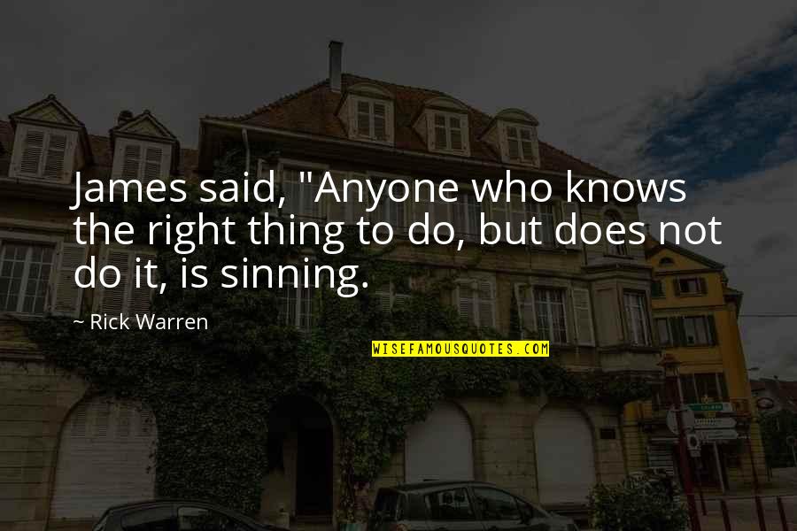Cemiterio De Congonhas Quotes By Rick Warren: James said, "Anyone who knows the right thing