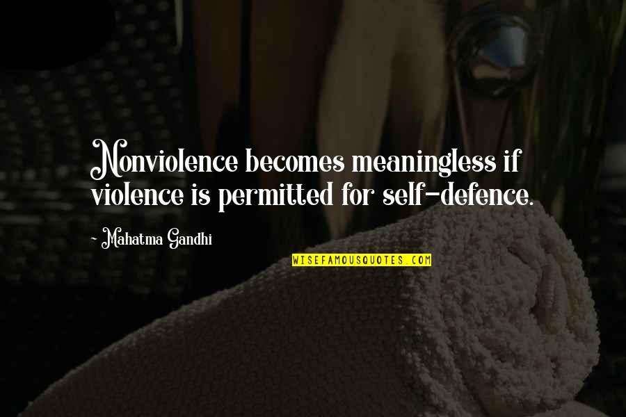 Cenar Conjugation Quotes By Mahatma Gandhi: Nonviolence becomes meaningless if violence is permitted for
