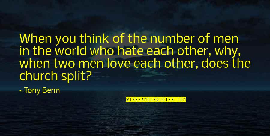 Cenceal Quotes By Tony Benn: When you think of the number of men