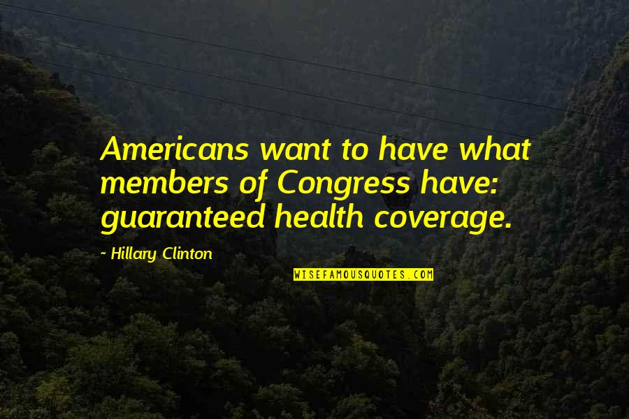 Cendana Berbau Quotes By Hillary Clinton: Americans want to have what members of Congress