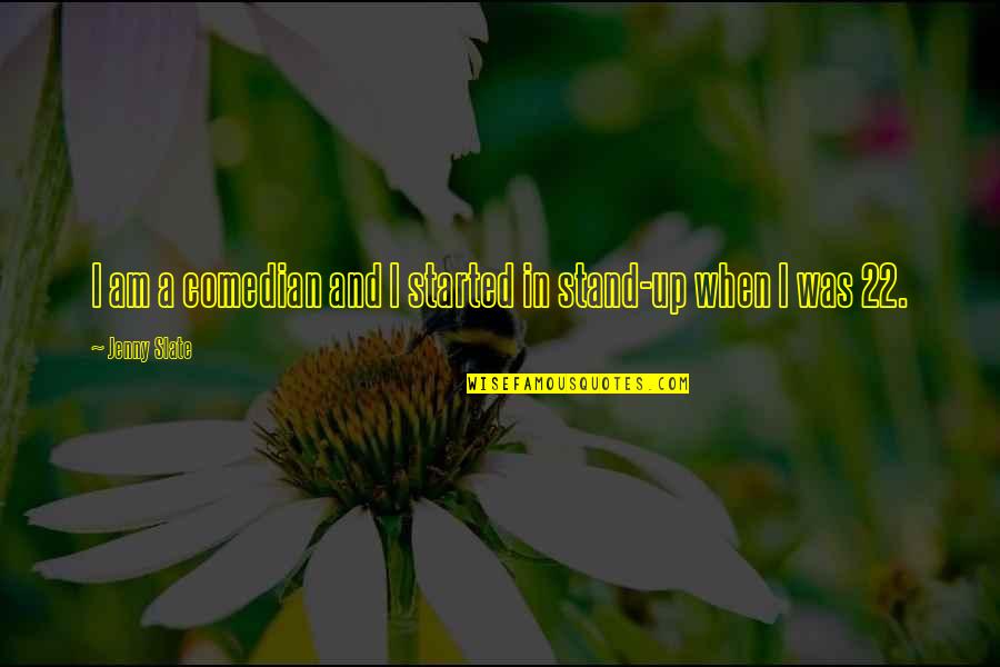 Cendana Condominium Quotes By Jenny Slate: I am a comedian and I started in Cendana Condominium Quotes By Jenny Slate: I am a comedian and I started in