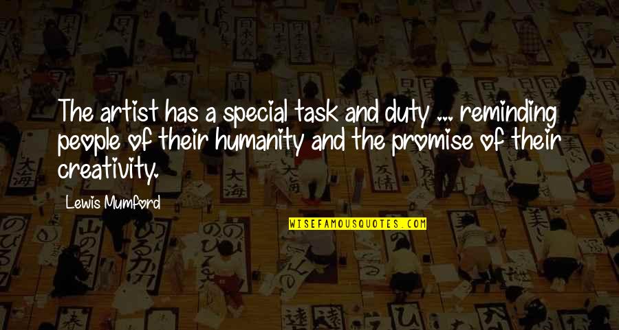 Cendana Condominium Quotes By Lewis Mumford: The artist has a special task and duty Cendana Condominium Quotes By Lewis Mumford: The artist has a special task and duty