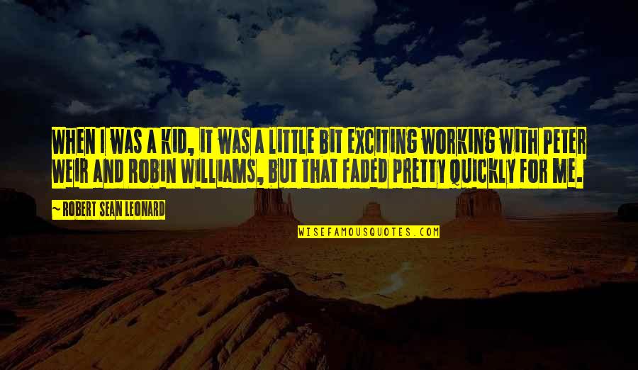 Cendoring Quotes By Robert Sean Leonard: When I was a kid, it was a
