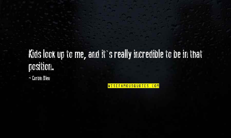Cendrars Babelio Quotes By Corbin Bleu: Kids look up to me, and it's really