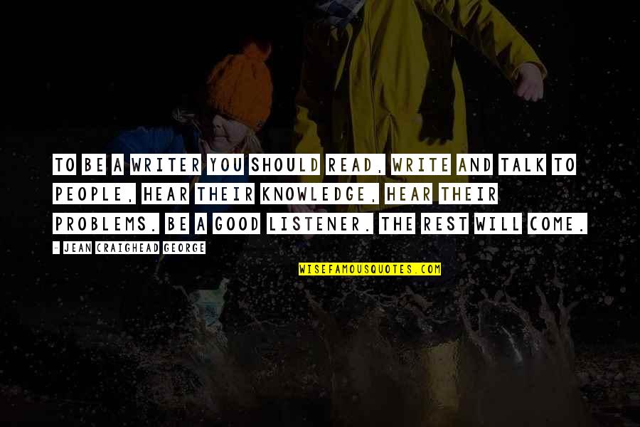 Cendrasih Quotes By Jean Craighead George: To be a writer you should read, write Cendrasih Quotes By Jean Craighead George: To be a writer you should read, write