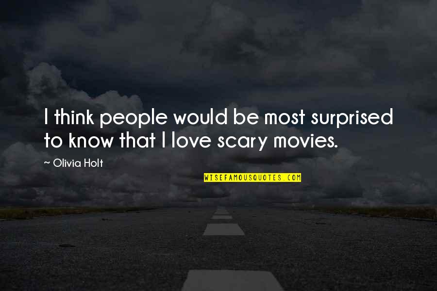 Cendrasih Quotes By Olivia Holt: I think people would be most surprised to