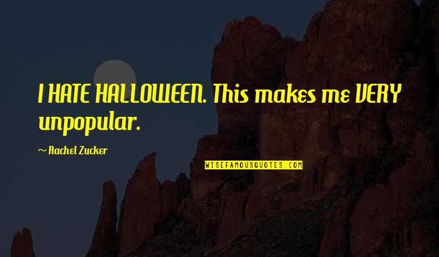 Cendrillon Vocaloid Quotes By Rachel Zucker: I HATE HALLOWEEN. This makes me VERY unpopular.