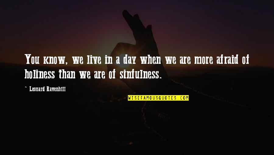 Cendrine Huemer Quotes By Leonard Ravenhill: You know, we live in a day when Cendrine Huemer Quotes By Leonard Ravenhill: You know, we live in a day when