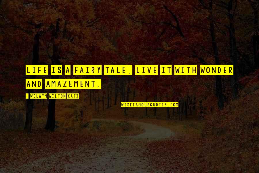 Cendrine Huemer Quotes By Welwyn Wilton Katz: Life is a fairy tale. Live it with Cendrine Huemer Quotes By Welwyn Wilton Katz: Life is a fairy tale. Live it with