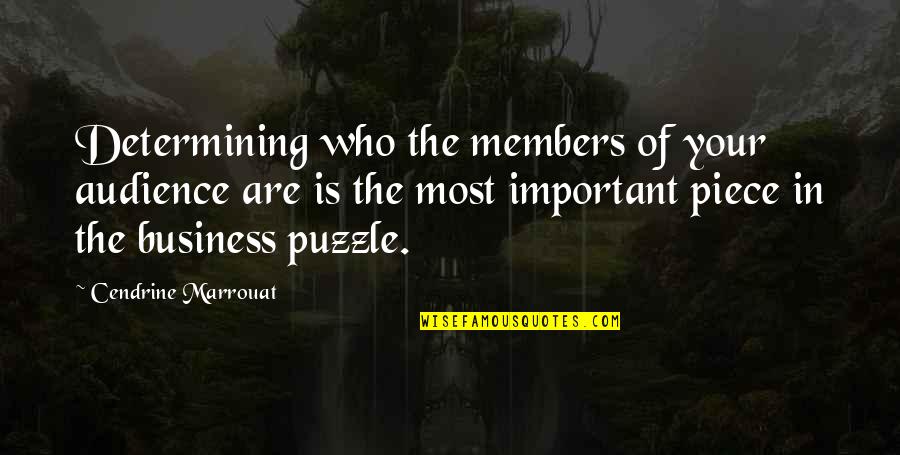Cendrine Quotes By Cendrine Marrouat: Determining who the members of your audience are Cendrine Quotes By Cendrine Marrouat: Determining who the members of your audience are