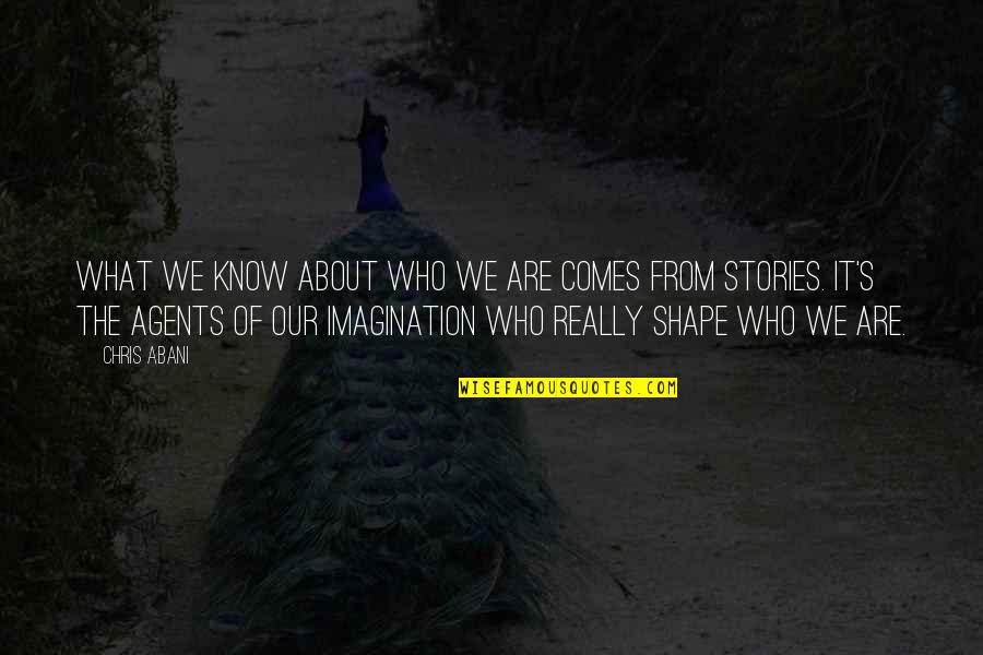 Cendrowski Selecky Quotes By Chris Abani: What we know about who we are comes Cendrowski Selecky Quotes By Chris Abani: What we know about who we are comes