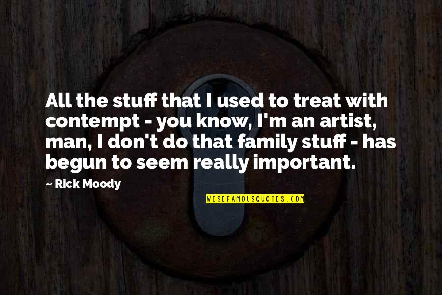 Cenere Bw 402 Quotes By Rick Moody: All the stuff that I used to treat Cenere Bw 402 Quotes By Rick Moody: All the stuff that I used to treat