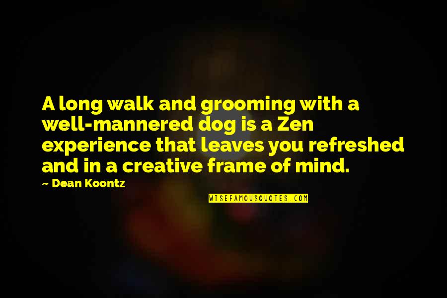 Cengiz Quotes By Dean Koontz: A long walk and grooming with a well-mannered Cengiz Quotes By Dean Koontz: A long walk and grooming with a well-mannered