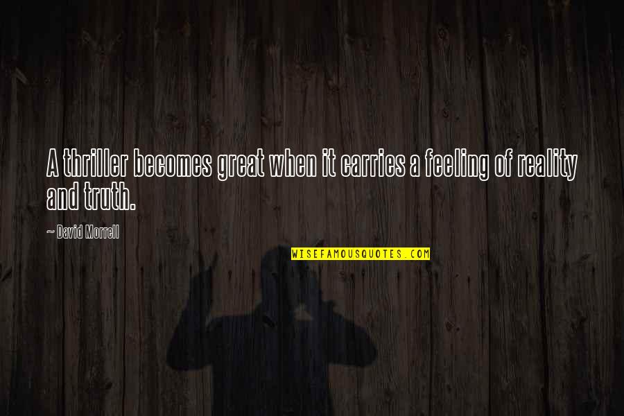Cengiz Zkan Quotes By David Morrell: A thriller becomes great when it carries a
