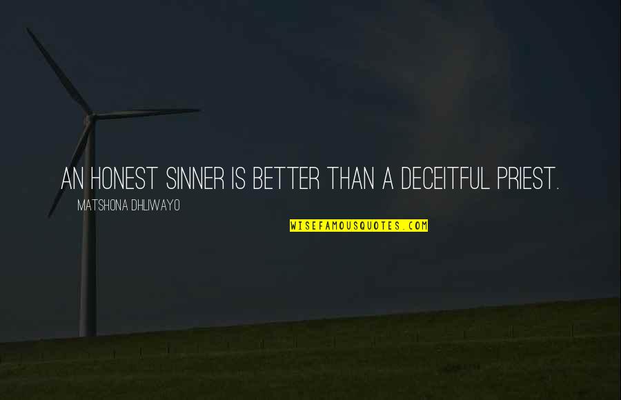 Cenin Album Quotes By Matshona Dhliwayo: An honest sinner is better than a deceitful