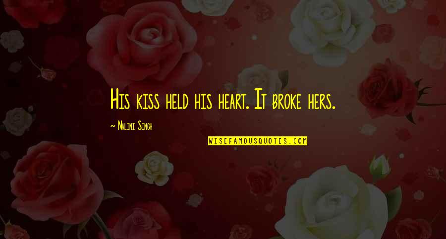 Cenin Album Quotes By Nalini Singh: His kiss held his heart. It broke hers.