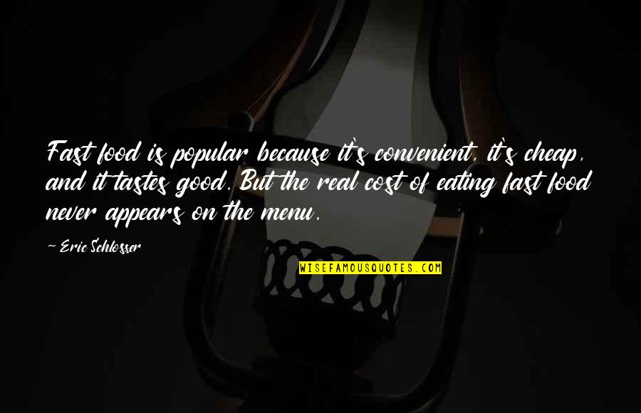 Cenizas Al Quotes By Eric Schlosser: Fast food is popular because it's convenient, it's Cenizas Al Quotes By Eric Schlosser: Fast food is popular because it's convenient, it's