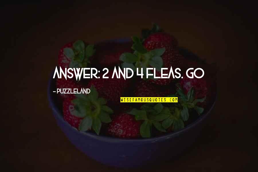 Cenk 2020 Quotes By Puzzleland: Answer: 2 and 4 fleas. Go Cenk 2020 Quotes By Puzzleland: Answer: 2 and 4 fleas. Go