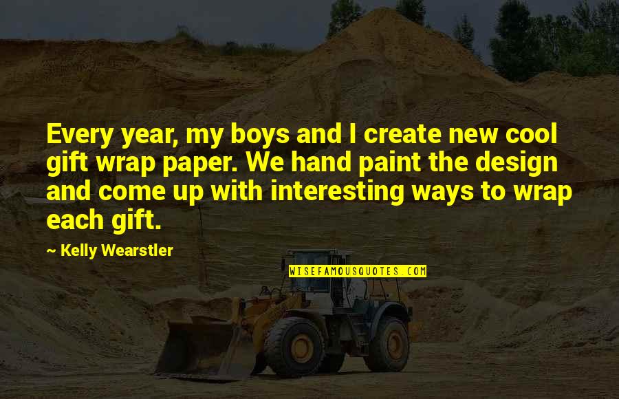 Cennyhusky Quotes By Kelly Wearstler: Every year, my boys and I create new