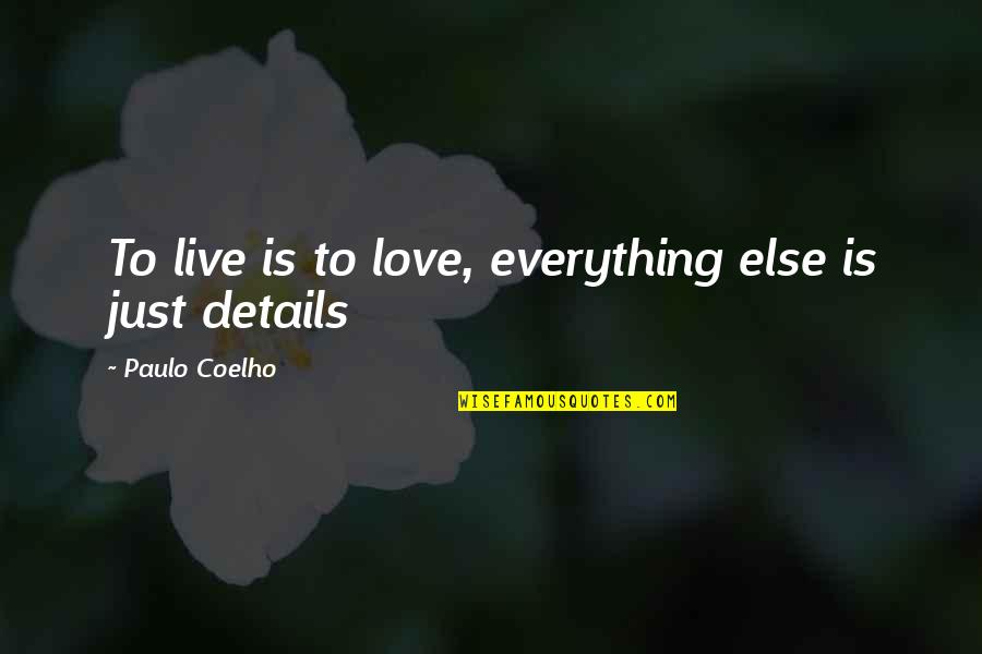 Cenobitical Quotes By Paulo Coelho: To live is to love, everything else is