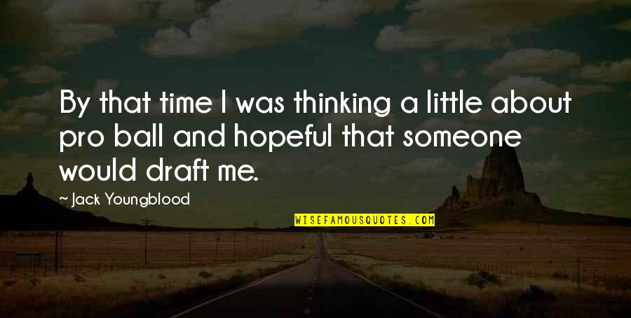 Cenon Optimist Quotes By Jack Youngblood: By that time I was thinking a little Cenon Optimist Quotes By Jack Youngblood: By that time I was thinking a little