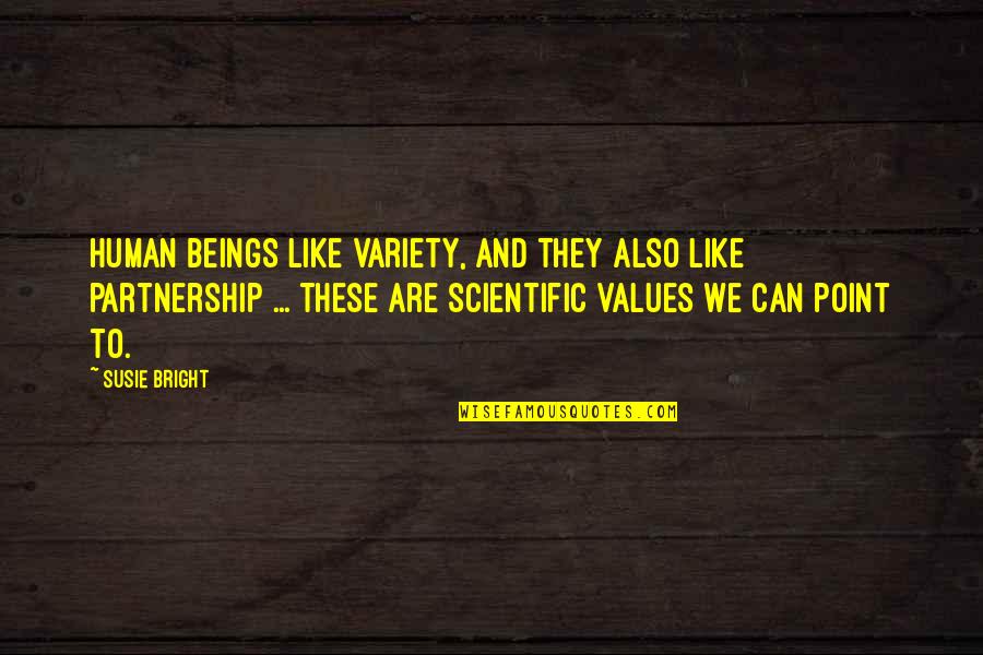 Cenovia Cadena Quotes By Susie Bright: Human beings like variety, and they also like Cenovia Cadena Quotes By Susie Bright: Human beings like variety, and they also like