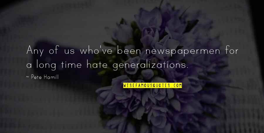 Cenozoic Quotes By Pete Hamill: Any of us who've been newspapermen for a