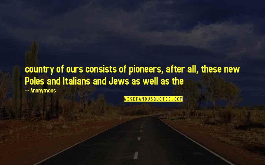Censiers Quotes By Anonymous: country of ours consists of pioneers, after all,
