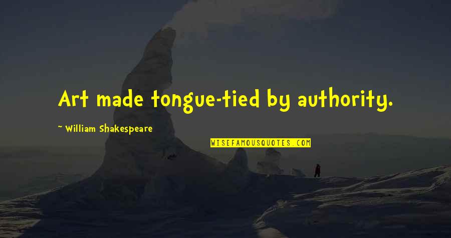 Censoring Books Quotes By William Shakespeare: Art made tongue-tied by authority.