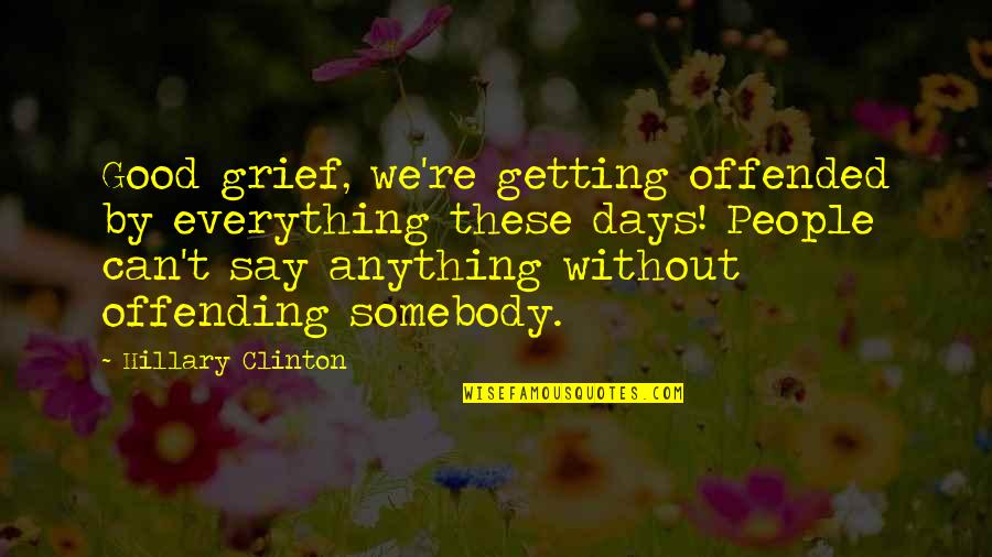 Censoring Quotes By Hillary Clinton: Good grief, we're getting offended by everything these