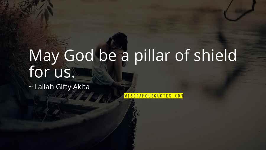 Censoring Quotes By Lailah Gifty Akita: May God be a pillar of shield for