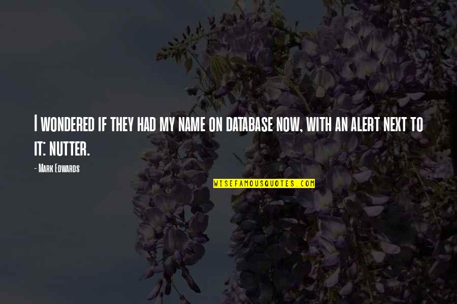 Censoring The Media Quotes By Mark Edwards: I wondered if they had my name on