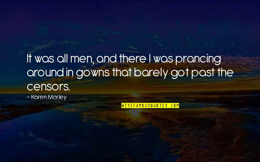 Censors Quotes By Karen Morley: It was all men, and there I was Censors Quotes By Karen Morley: It was all men, and there I was