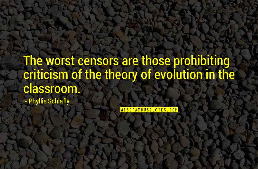 Censors Quotes By Phyllis Schlafly: The worst censors are those prohibiting criticism of Censors Quotes By Phyllis Schlafly: The worst censors are those prohibiting criticism of