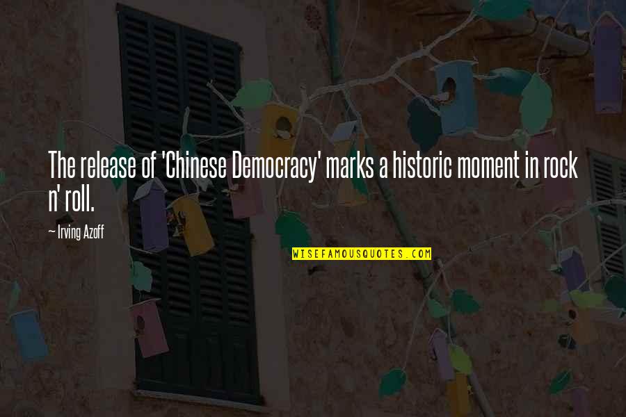 Censorship Being Bad Quotes By Irving Azoff: The release of 'Chinese Democracy' marks a historic