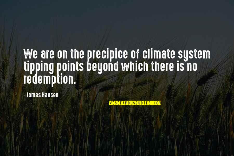 Censorship Being Good Quotes By James Hansen: We are on the precipice of climate system Censorship Being Good Quotes By James Hansen: We are on the precipice of climate system