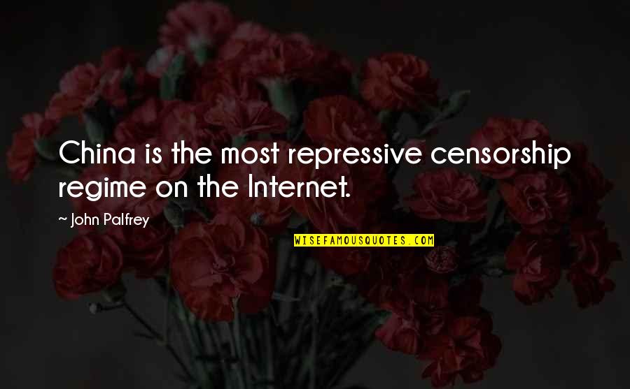 Censorship In China Quotes By John Palfrey: China is the most repressive censorship regime on