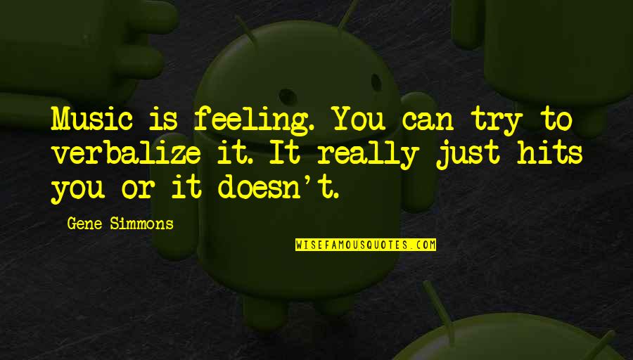 Censorship In F451 Quotes By Gene Simmons: Music is feeling. You can try to verbalize