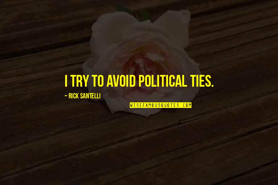 Censorship In Ww1 Quotes By Rick Santelli: I try to avoid political ties.