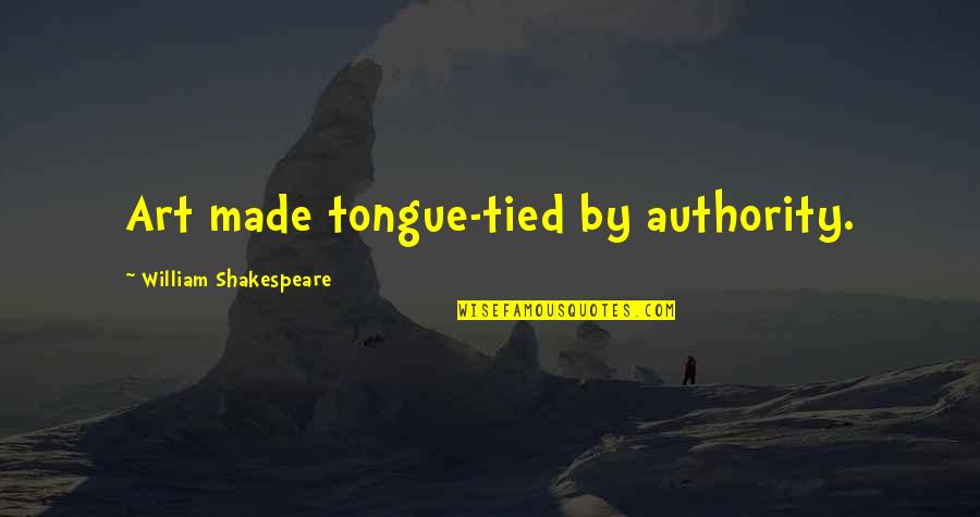 Censorship Of Art Quotes By William Shakespeare: Art made tongue-tied by authority.